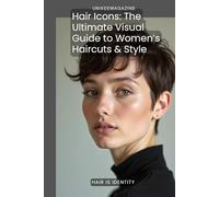 Hair Icons: The Ultimate Visual Guide to Women’s Haircuts & Style: UNIKEEMAGAZINE TREND Nº1