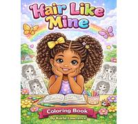 Hair Like Mine: Seeing Myself, Loving Myself, Coloring My World