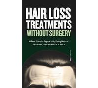 Hair Loss Treatment Without Surgery: 6 Real Plans to Regrow Hair Using Natural Remedies, Supplements & Science