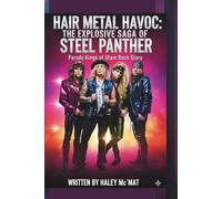 HAIR METAL HAVOC: THE EXPLOSIVE SAGA OF STEEL PANTHER: Parody Kings of Glam Rock Glory