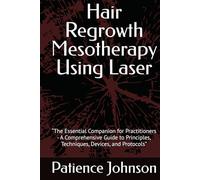 Hair Regrowth Mesotherapy Using Laser: “The Essential Companion for Practitioners - A Comprehensive Guide to Principles, Techniques, Devices, and Protocols”