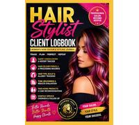 HAIR STYLIST CLIENT LOG BOOK: WOMEN'S HAIR COLOUR & STYLING JOURNAL