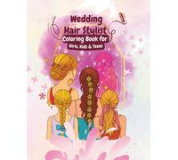 Hair Stylist Coloring Book for Girls, Kids & Teens: A Creative Hairstyling Coloring Book for Girls, Kids & Teens Who Love Fashion and Beauty - Wedding ... Accessories for Relaxing Coloring Moments