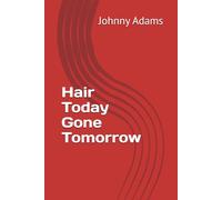 Hair Today Gone Tomorrow