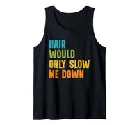 Hair Would Only Slow Me Down Bald Guy Retro Funny Saying Canotta