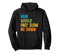 Hair Would Only Slow Me Down Bald Guy Retro Funny Saying Felpa con Cappuccio