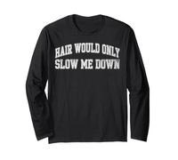 Hair Would Only Slow Me Down Divertente Citazione Calva Maglia a Manica