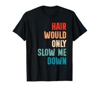 Hair Would Only Slow Me Down Funny Bald Humor Retro Graphic Maglietta