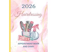 Hairdressing Appointment Book 2026 And Diary: Dated Planner 7am-8.45pm, 15 Minute Appointment Slots, Goals, Reminders, To Do Lists: Beautiful Pink And ... Included, Gift Idea For Special Occasions