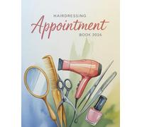 Hairdressing Appointment Book And Diary 2026: Week To View Client Schedule Weekly Planner Mobile Hairdresser, Nail Tech, Beauty Lash Therapist, Salon ... Time Slots And 15 Minute Increments, 52 Weeks