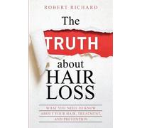 Hairloss Cure Alopecia Cure Robert Richard The TRUTH about Hair Loss (Tascabile)