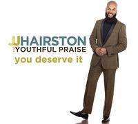 Hairston Jj & Youthful Praise - You Deserve It