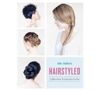 Hairstyled: 75 Ways to Braid, Pin & Accessorize Your Hair