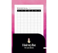 Hairstylist Tip Log Book: Daily Hairstylist Tip Log and Tracker for Organizing Cash, Card, and Wages