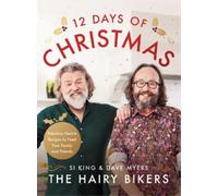 The Hairy Bikers' 12 Days of Christmas: Fabulous Festive Recipes to Feed Your