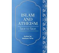 Dr Haitham Tal'at Haitham Tal'at Islam and Atheism Face to Face (Tascabile)