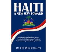 HAITI, A NEW WAY FORWARD: A well-tailored educational system, combined with legitimate and patriotic leadership, can provide Haiti a fresh start.