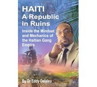 Haiti... A Republic in Ruins: Inside the Mind and Machinery of Haiti’s Gang Empire