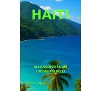 HAITI: ALLA SCOPERTA DEI LUOGHI PIÙ BELLI