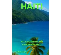 HAITI: ALLA SCOPERTA DEI LUOGHI PIÙ BELLI