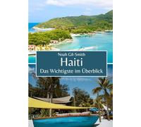 Haiti: Das Wichtigste im Überblick
