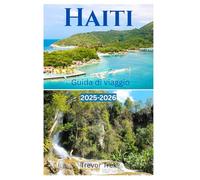 Haiti Guida di viaggio 2025- 2026: Esplorare l' arte, i musei storici e le avventure emozionanti nella terra dei Caraibi Gem come un locale