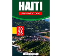 HAÏTI GUIDE DE VOYAGE 2026: Une île vibrante d'évasion avec des vues sur la montagne, des cultures riches et des plages cachées.