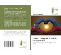 Haïti, le premier tombeau de la liberté: Fragments d'une révolution sans fusils