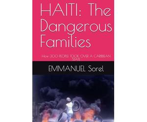 HAITI: The Dangerous Families: How 300 PEOPLE TOOK OVER A CARIBBEAN STATE