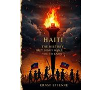 Haiti: The History They Didn’t Want You to Know