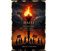 Haiti: The History They Didn’t Want You to Know