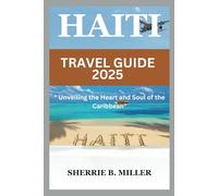 HAITI TRAVEL GUIDE 2025