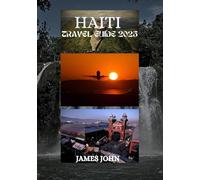 HAITI TRAVEL GUIDE 2025: Discover Vibrant Culture, Breathtaking Landscapes, and Hidden Gems