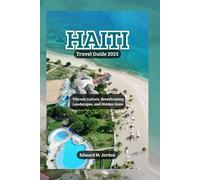 Haiti Travel Guide 2025: Vibrant Culture, Breathtaking Landscapes, and Hidden Gems