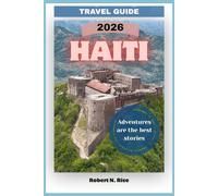 HAITI TRAVEL GUIDE 2026: Adventures are the best stories