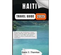 Haiti Travel Guide: Experience this destination’s unique wonders with this guide, with detailed itineraries, local tips, and cultural insights to ensure a memorable travel experience.
