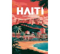 Haiti Travel Journal: Lined Notebook Diary. Capturing Moments from Around the Globe