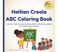 Haitian Creole ABC Coloring Book for Kids: Learn the Haitian Creole Alphabet with Fun, Big & Easy Letters and Pictures for Toddlers and Preschoolers (Ages 3-6)
