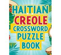Haitian Creole Crossword Puzzle Book: Fun & Educational Puzzles to Learn and Enjoy Haitian Creole Words and Culture!
