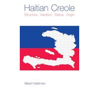 Haitian Creole: Structure, Variation, Status, Origin