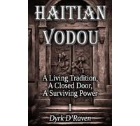 HAITIAN VODOU: A Living Tradition, a Closed Door, a Surviving Power