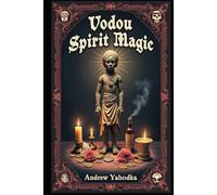Haitian Voodoo: A Practical Guide to Loa Invocation and Ritual