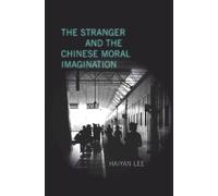 Haiyan Lee The Stranger and the Chinese Moral Imagination (Copertina rigida)