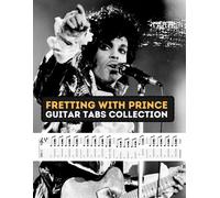 Hajiba El Kahia Fretting with Prince: Guitar Tabs Collection (Tascabile)