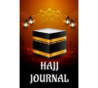 Hajj Journal: A Travel Planner and Reflection Diary to Record All Duas Thoughts in Your Journey. (Volume 1)