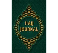 Hajj Journal: A Travel Planner and Reflection Diary to Record All Duas Thoughts in Your Journey. (Volume 3)