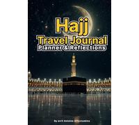 Hajj Travel Journal Planner & Reflections: Spiritual Guide to the Journey - Hajj preparation checklist and budget for pilgrims - Complete Hajj checklist and organizer