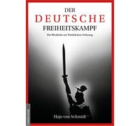 Hajo von Schmidt Der deutsche Freiheitskampf: Die Rückkehr zur Natü (Tascabile)