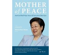 Hak Ja Han Moon Mother of Peace (Tascabile)