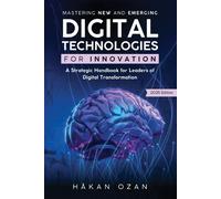 Håkan Ozan Mastering New and Emerging Digital Technologies for Innov (Tascabile)